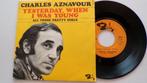 CHARLES AZNAVOUR - Yesterday, when I was young (45t), 7 inch, Single, Ophalen of Verzenden, Zo goed als nieuw