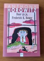 Anthony Horowitz Daar ga je, Frederick K. Bower, Boeken, Ophalen of Verzenden, Zo goed als nieuw, Anthony Horowitz, Fictie