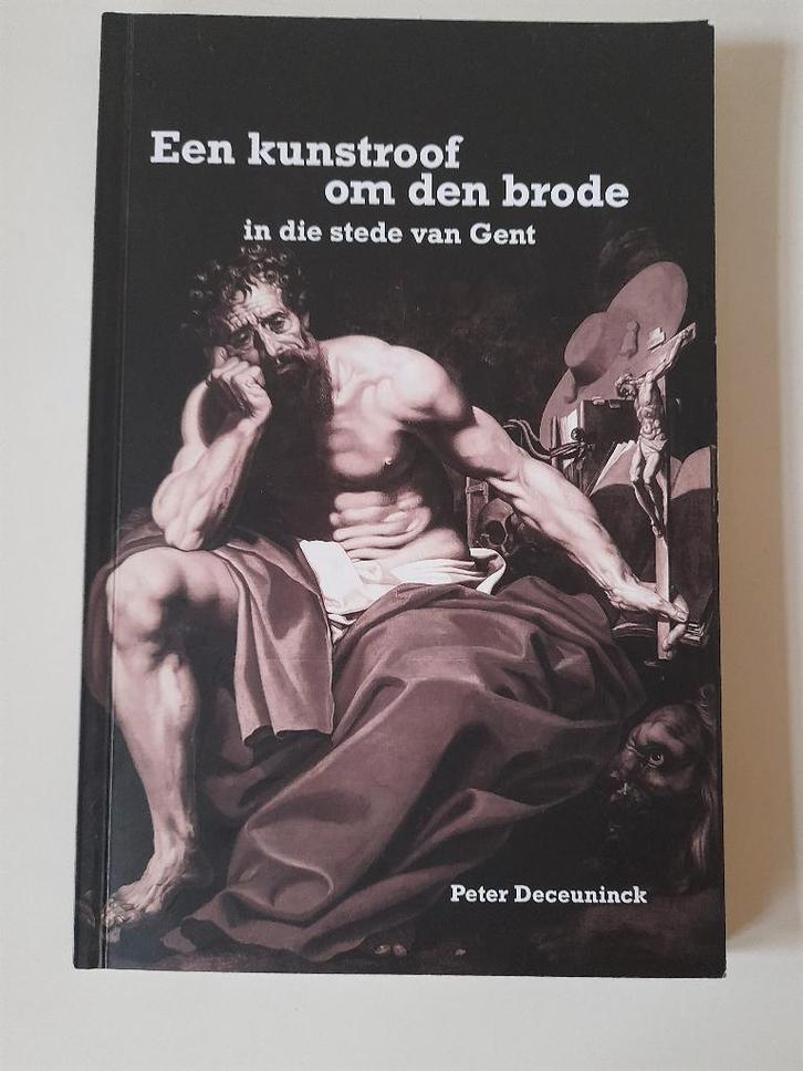 Een Kunstroof Om Den Brode... - Peter Deceuninck, Boeken, Geschiedenis | Stad en Regio, Zo goed als nieuw, Ophalen of Verzenden