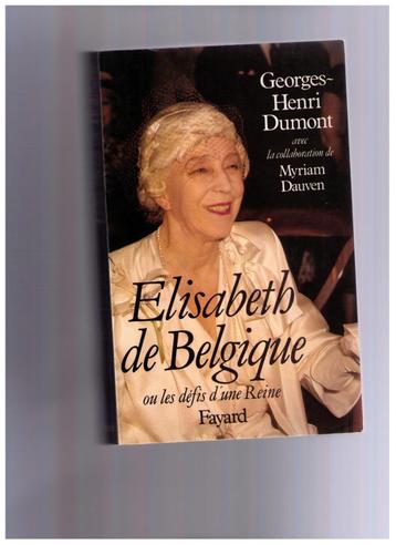 Elisabeth de Belgique ou les défis d'une Reine - G-H. Dumont