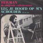 Herman de zingende ruitenwasser – Leg je hoofd op m’n schoud, Gebruikt, 7 inch, Single, Ophalen of Verzenden