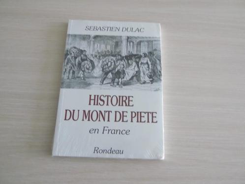 HISTOIRE DU MONT DE PIÉTÉ EN FRANCE SEBASTIEN DULAC NEUF, Boeken, Geschiedenis | Nationaal, Nieuw, 17e en 18e eeuw, Ophalen of Verzenden
