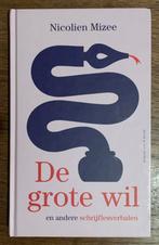 Nicolien Mizee - De grote wil en andere schrijflesverhalen, Boeken, Ophalen of Verzenden, Zo goed als nieuw, Nicolien Mizee