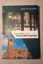 Wegwijs in de financiële wereld - Marc De Ceuster, Boeken, Geld en Beleggen, Ophalen of Verzenden, Zo goed als nieuw, Marc de Ceuster
