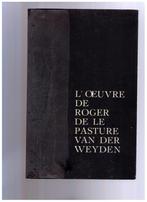 L'oeuvre de Roger de Le Pasture Van der Weyden - 1964, Boeken, Ophalen of Verzenden, Gelezen, Collectif