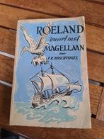 Oud boek “Roeland vaart met Magellaan” (1954)F.R. Boschvogel, Antiek en Kunst, Ophalen of Verzenden