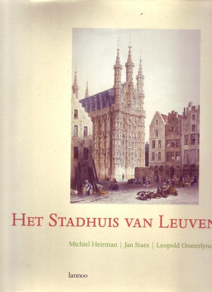 HET STADHUIS VAN LEUVEN Gothiek, Boeken, Geschiedenis | Stad en Regio, Ophalen of Verzenden