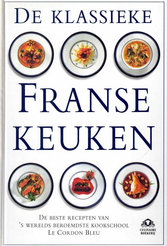 De klassieke Franse keuken  -   9789021525136, Livres, Livres de cuisine, Comme neuf, Entrées et Soupes, Plat principal, Gâteau, Tarte, Pâtisserie et Desserts
