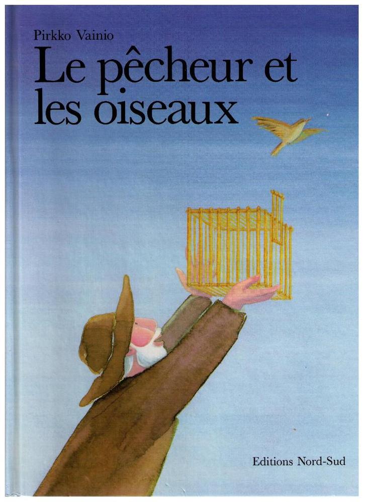 Le pêcheur et les oiseaux, Pirkko Vainio - Ed. Nord-Sud 1990, Livres, Livres pour enfants | 4 ans et plus, Comme neuf, Fiction général