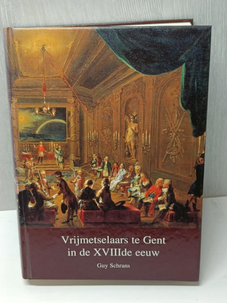 vrijmetselaars te gent in de xviiide eeuw guy schrans, Ophalen of Verzenden, Zo goed als nieuw