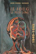 Le joug le plus long 1940-1945 René-Pierre Hasquin, 20e eeuw of later, Nieuw, Ophalen of Verzenden, René-Pierre Hasquin