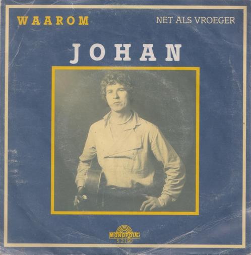 Johan – Waarom / Net als vroeger – Single, CD & DVD, Vinyles Singles, Utilisé, Single, En néerlandais, 7 pouces, Enlèvement ou Envoi