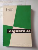 Algebra 2A|S.Lorent,R.Lorent,A.Van Twembeke|De Boeck, Boeken, Schoolboeken, Ophalen of Verzenden, Gelezen, Overige niveaus, Overige vakken