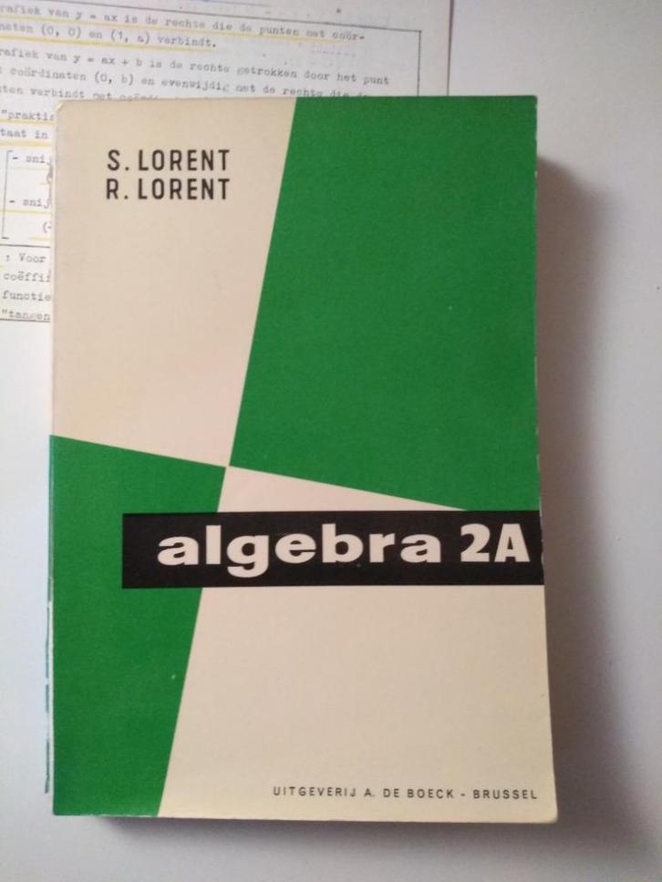 Algebra 2A|S.Lorent,R.Lorent,A.Van Twembeke|De Boeck, Livres, Livres scolaires, Utilisé, Autres matières, Autres niveaux, Enlèvement ou Envoi