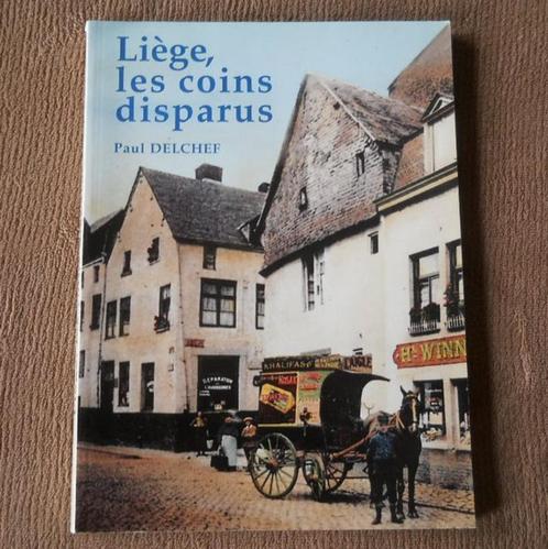 Liège , les coins disparus  (Paul Delchef), Livres, Histoire nationale, Enlèvement ou Envoi