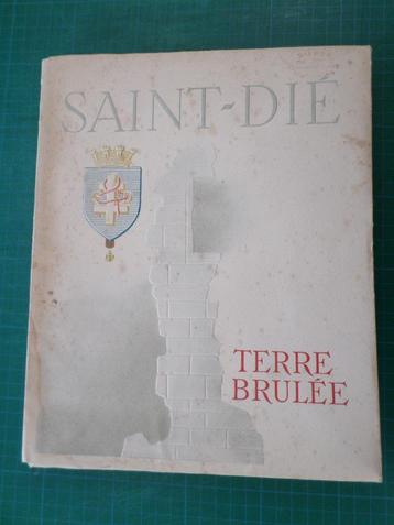 Livre document  Saint-Dié – terre brûlée – 1946 – 123 pages beschikbaar voor biedingen