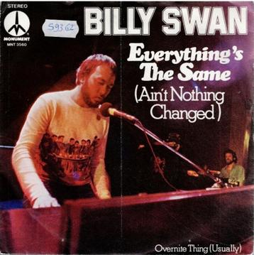 Vinyl, 7"   -    Billy Swan – Everything's The Same (Ain't N beschikbaar voor biedingen