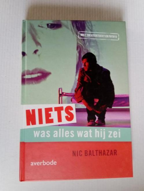Niets Was Alles Wat Hij Zei Nic Balthazar theatertekst fotos, Livres, Livres d'étude & Cours, Comme neuf, Enlèvement ou Envoi
