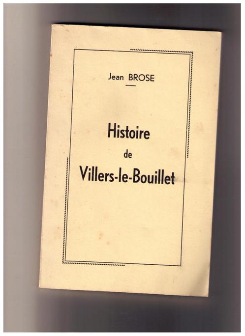 Histoire de Villers-le-Bouillet - Jean Brose -  1966, Livres, Livres régionalistes & Romans régionalistes, Utilisé, Envoi