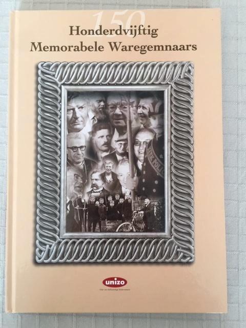 150 memorabele Waregemnaars ( Waregem ), Boeken, Geschiedenis | Stad en Regio, Ophalen of Verzenden