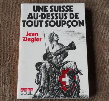 Une Suisse au dessus de tout soupçon (Jean Ziegler) beschikbaar voor biedingen