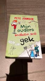 Pete Johnson - Mijn ouders maken me gek, Boeken, Ophalen of Verzenden, Zo goed als nieuw, Pete Johnson