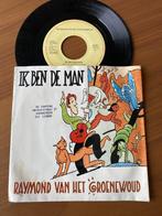 Raymond van het Groenewoud – Ik Ben De Man, Ophalen of Verzenden, 7 inch, Single