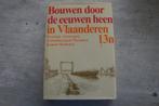 BOUWEN DOOR DE EEUWEN HEEN IN VLAANDEREN  ..., Boeken, Geschiedenis | Stad en Regio, Ophalen of Verzenden, Gelezen