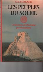 Les peuples du soleil Civilisations de l' Amérique précolomb, 14e eeuw of eerder, C.A. Burland, Ophalen of Verzenden, Zuid-Amerika