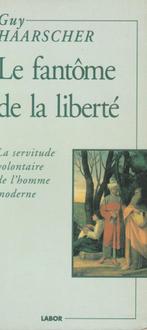 Le fantôme de la liberté, Boeken, Filosofie, Gelezen, Wijsbegeerte of Ethiek, Ophalen of Verzenden, Guy Haarscher
