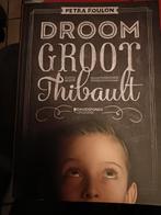 Petra Foulon - Droom groot Thibault, Livres, Comme neuf, Petra Foulon, Enlèvement ou Envoi