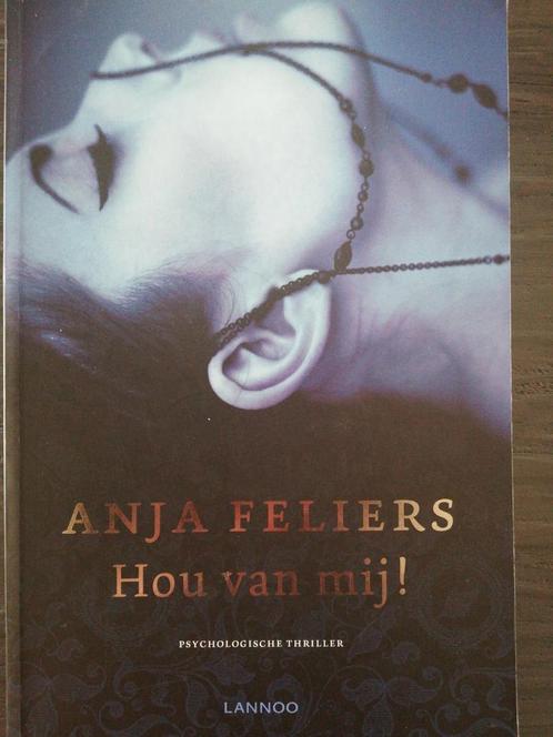 Anja Feliers - Hou van mij!, Boeken, Thrillers, Gelezen, Ophalen of Verzenden