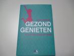 boek 'Gezond Genieten' Je lijf én leven op orde, Santé et Condition physique, Enlèvement, Neuf