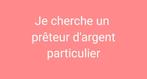 Cherche un prêteur particulier, Divers, Divers Autre, Enlèvement ou Envoi