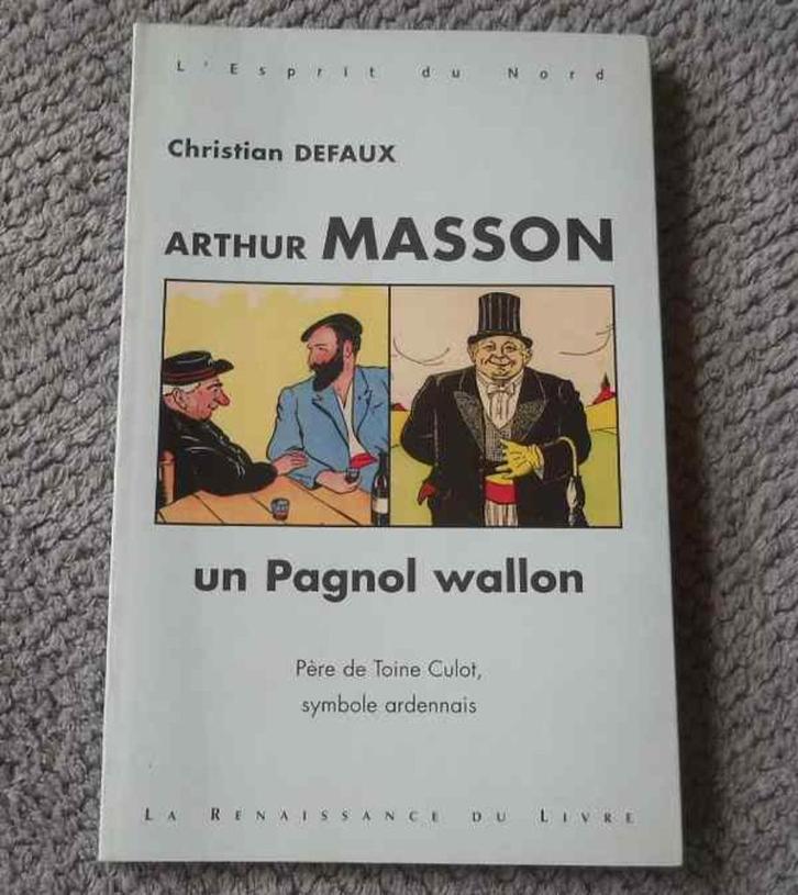 Arthur Masson un Pagnol wallon  (Christian Defaux), Livres, Livres régionalistes & Romans régionalistes, Utilisé, Enlèvement ou Envoi