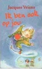 Ik ben ook op jou - Jacques Vriens, Ophalen of Verzenden, Zo goed als nieuw, Jacques Vriens