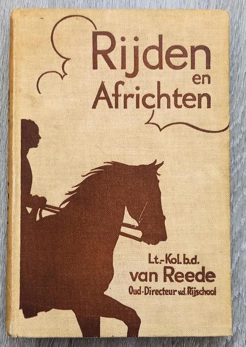 [Paardrijden] Rijden en Africhten [c. 1937] Van Reede, Antiek en Kunst, Antiek | Boeken en Manuscripten, Ophalen of Verzenden
