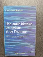 Une autre histoire des océans et de l'homme - Christian Buch, Christian Buchet, Ophalen of Verzenden, Zo goed als nieuw, Natuurwetenschap