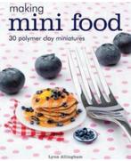 Making Mini Food - 30 Polymer Clay Miniatures klei voedsel, Boeken, Ophalen of Verzenden, Nieuw