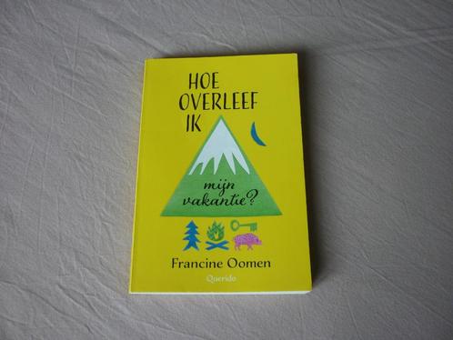 Hoe Overleef ik mijn Vakantie - Francine Oomen, Livres, Livres pour enfants | Jeunesse | 10 à 12 ans, Neuf, Non-fiction, Enlèvement ou Envoi