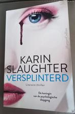 Karin Slaughter - Versplinterd, Livres, Thrillers, Comme neuf, Karin Slaughter, Enlèvement ou Envoi