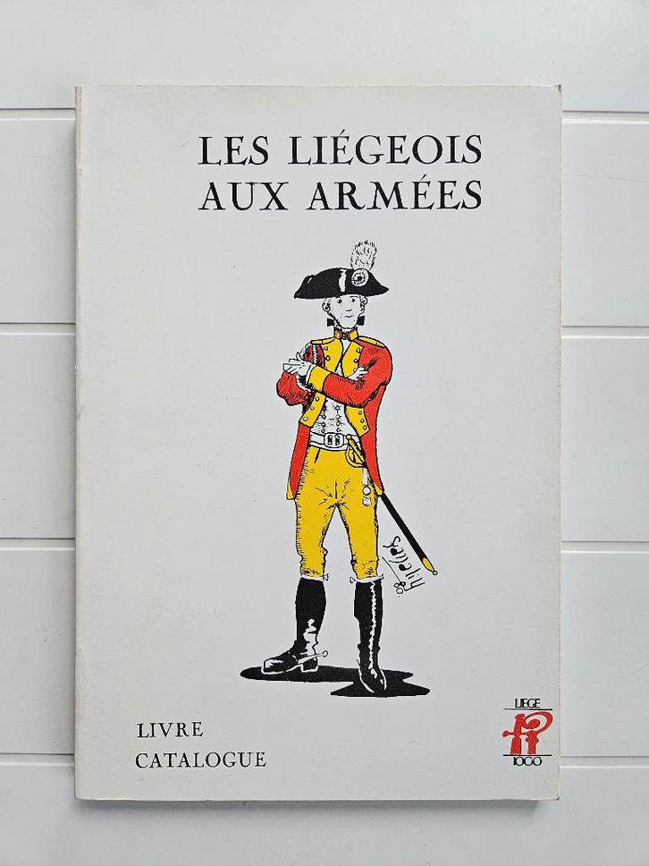 Les liégeois aux armées, Livres, Guerre & Militaire, Utilisé, Enlèvement ou Envoi