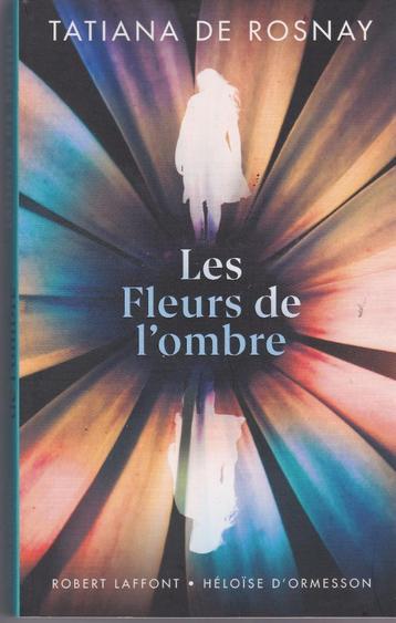 Tatiana DE ROSNAY " Les fleurs de l'ombre "