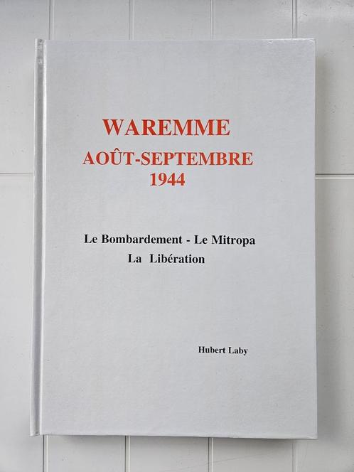 Waremme Août-Septembre 1944 : Le Bombardement - Le Mitropa -, Livres, Guerre & Militaire, Utilisé, Général, Deuxième Guerre mondiale