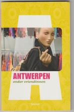Antwerpen onder vriendinnen -Lannoo, Boeken, Gelezen, Ophalen of Verzenden, Benelux, Reisgids of -boek