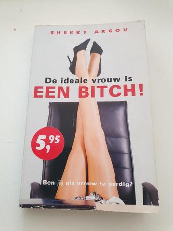 Sherry Argov - De ideale vrouw is een bitch!  Pocket versie  beschikbaar voor biedingen