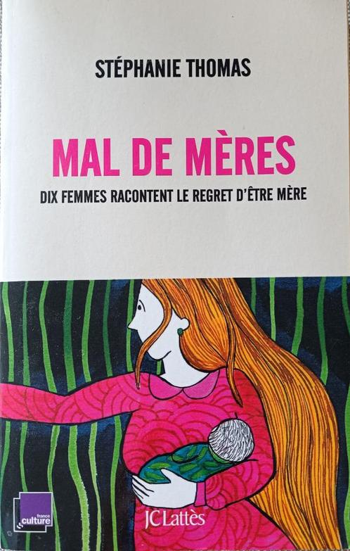 Mal de Mères : 10 Femmes racontent le regret d'être mère, Boeken, Psychologie, Gelezen, Ontwikkelingspsychologie, Ophalen of Verzenden