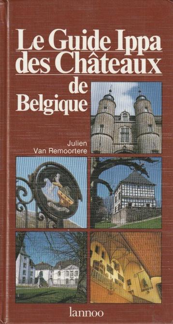 Le Guide Ippa  des Châteaux de Belgique Julien Van Remoorter