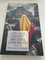 Die dag heeft Brussel geweend (en ik ook) 2e druk 2019, Ophalen of Verzenden, Zo goed als nieuw, Christian De Coninck