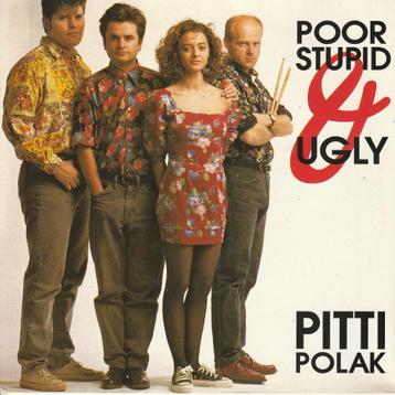 Pitti Polak - Poor, stupid & ugly